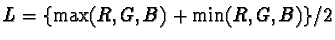 $L=\{\max(R, G, B) +
\min(R, G, B)\} / 2$