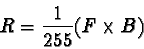 \begin{displaymath}R=\frac{1}{255}(F\times B)
\end{displaymath}